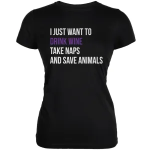 Drink Wine Take Naps and Save Animals Black Juniors Soft T-Shirt