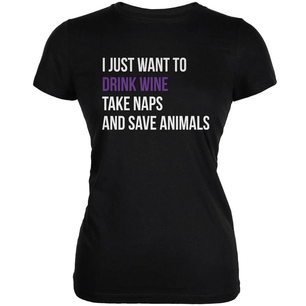 Drink Wine Take Naps and Save Animals Black Juniors Soft T-Shirt