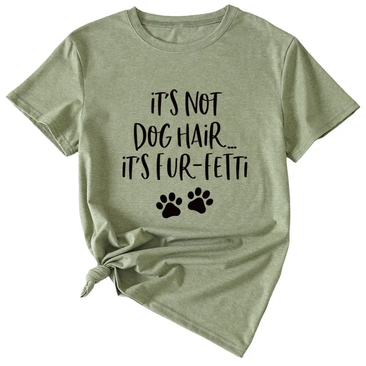 Ladies ITs Not Dog HAIR Letter Printing Casual Short-sleeved T-shirt Clothes