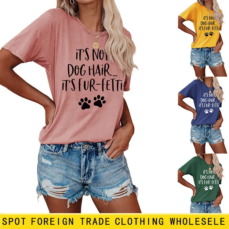 Ladies ITs Not Dog HAIR Letter Printing Casual Short-sleeved T-shirt Clothes