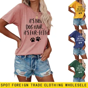 Ladies ITs Not Dog HAIR Letter Printing Casual Short-sleeved T-shirt Clothes