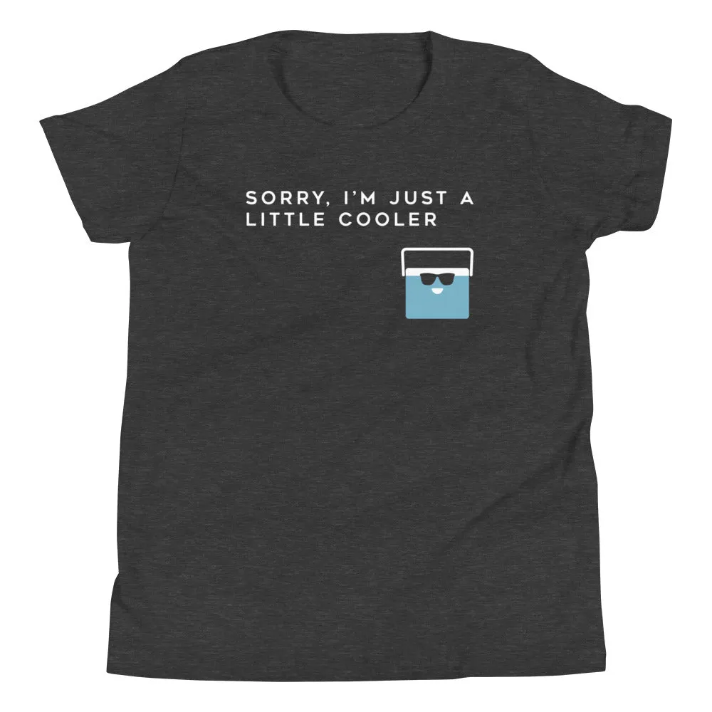 Sorry, I'm Just A Little Cooler Kid's Youth Tee